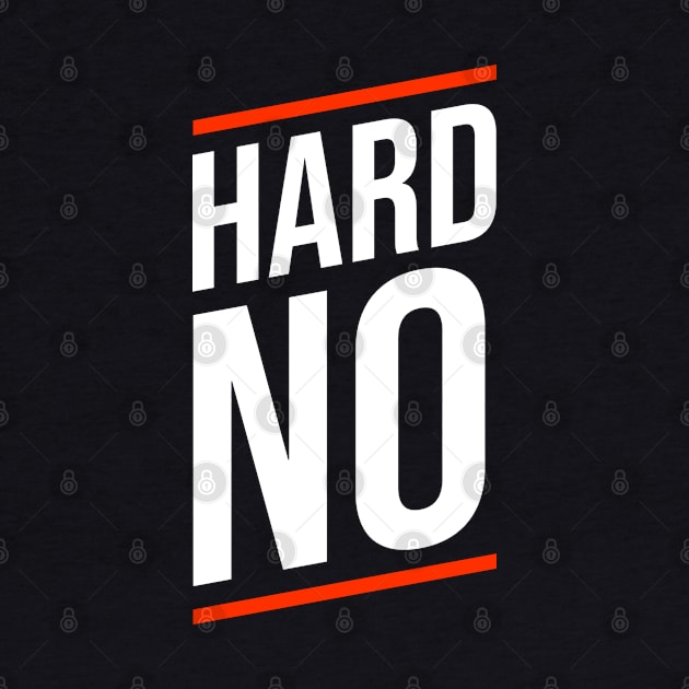 Hard No by Printnation